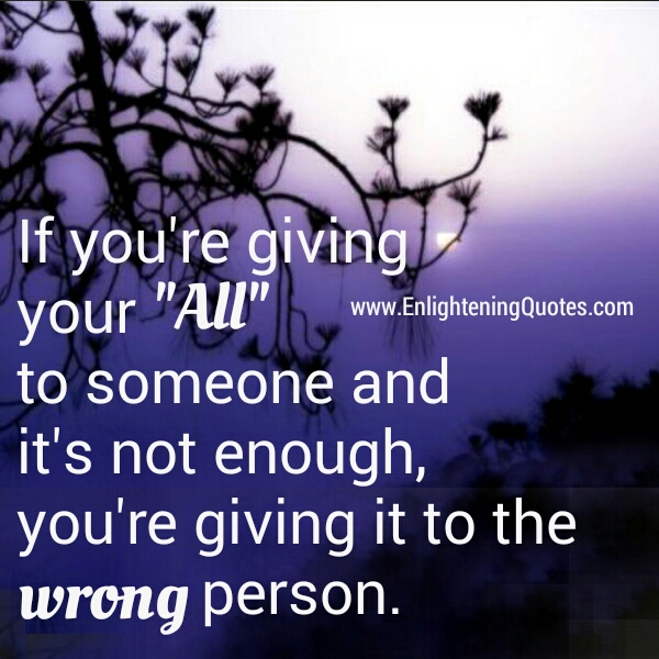 If you are giving your all to someone - Enlightening Quotes