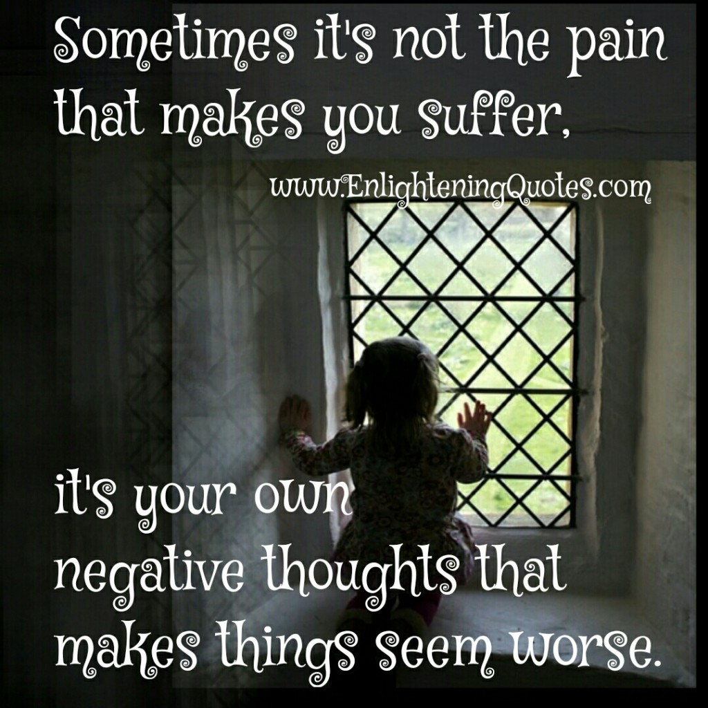 Sometimes It S Not The Pain That Makes You Suffer Enlightening Quotes