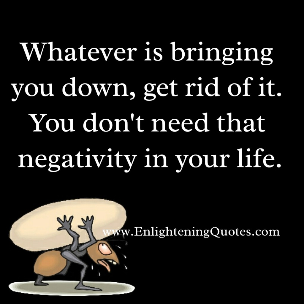 Whatever is bringing you down - Enlightening Quotes