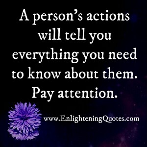 A person’s actions will tell you everything – Enlightening Quotes