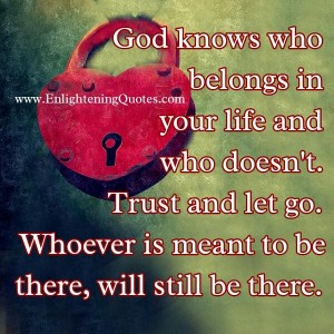 God knows who belongs in your life & who doesn't - Enlightening Quotes