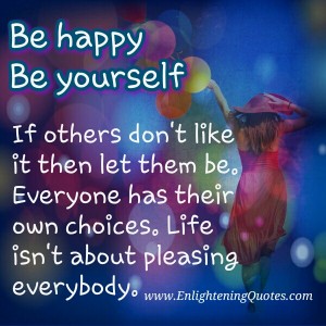 If others don't like you then let them be - Enlightening Quotes