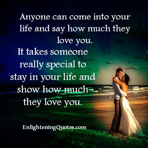 It takes someone really special to stay in your life - Enlightening Quotes