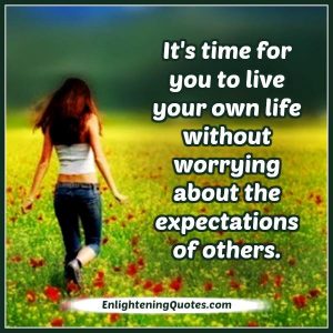 Live how you want to live your life - Enlightening Quotes