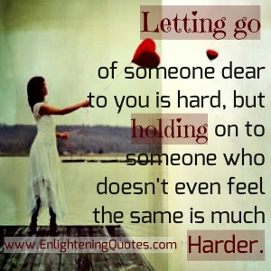 Letting go of someone dear to you - Enlightening Quotes