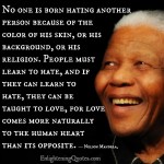 No one is born hating another person - Enlightening Quotes