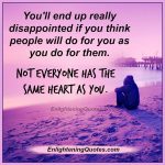 Not everyone has the same heart as you - Enlightening Quotes