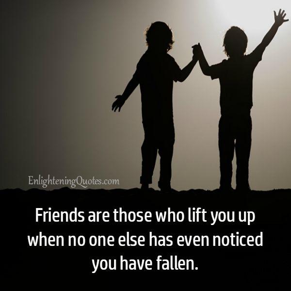 People Who Lift You Up When You Have Fallen Enlightening Quotes