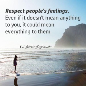 Respect people's feelings - Enlightening Quotes