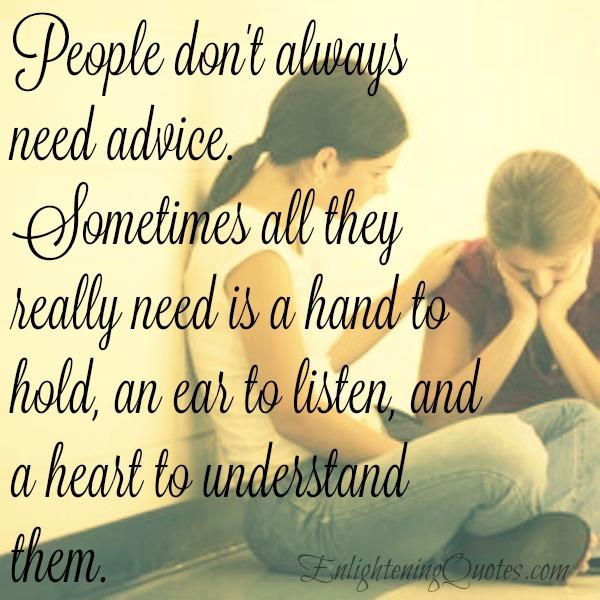 Sometimes people just need an ear to listen - Enlightening Quotes