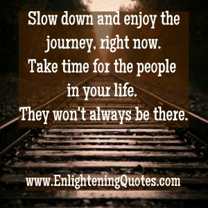 Take time for the people in your Life - Enlightening Quotes