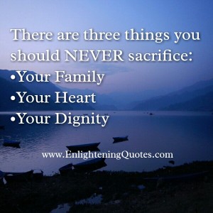 Three things you should never sacrifice in your Life - Enlightening Quotes