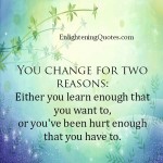 We usually change for two reasons - Enlightening Quotes