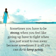 When you feel like giving up in your Life - Enlightening Quotes