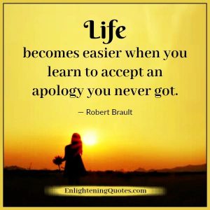 When you learn to accept an apology you never got - Enlightening Quotes