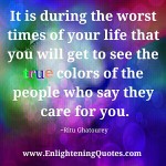 You will get to see the true colors of the people - Enlightening Quotes